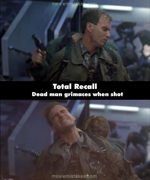 Phim Total Recall (Tìm lại kí ức), khi Arnie dùng một xác chết để làm bia đỡ đạn, khán giả phát hiện ra xác chết này cũng biết nhăn nhó đau đớn mỗi lần bị bắn trúng